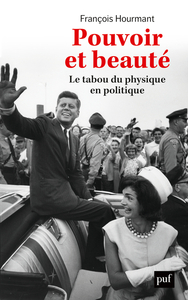 POUVOIR ET BEAUTE - LE TABOU DU PHYSIQUE EN POLITIQUE