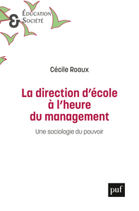 LA DIRECTION D'ECOLE A L'HEURE DU MANAGEMENT - UNE SOCIOLOGIE DU POUVOIR