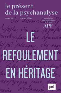 LE PRESENT DE LA PSYCHANALYSE, VOL. 3 - LE REFOULEMENT EN HERITAGE
