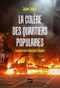 LA COLERE DES QUARTIERS POPULAIRES - ENQUETE SOCIO-HISTORIQUE A ROUBAIX