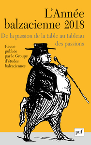 L'ANNEE BALZACIENNE 2018, N  19 - BALZAC OU LE FESTIN DE BETTE. PASSION DE LA TABLE, TABLEAU DES PAS