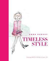 Timeless Style: Dressing well for the rest of you life /anglais