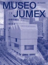 MUSEO JUMEX 10 YEARS /ANGLAIS