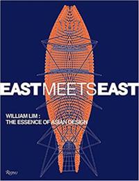 East Meets East : William Lim The Essence of Asian Design /anglais