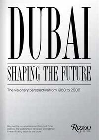 DUBAI SHAPING THE FUTURE /ANGLAIS