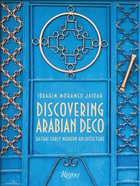 Discovering Arabian Deco : Qatari Early Modern Architecture /anglais
