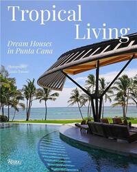 Tropical Living : Dream Houses in Punta Cana /anglais