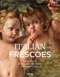 Italian Frescos From Giotto to Tiepolo: The Great Pictorial Cycles /anglais