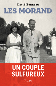 UN COUPLE SULFUREUX. PAUL ET HELENE MORAND