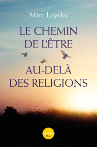 LE CHEMIN DE L'ETRE AU-DELA DES RELIGIONS