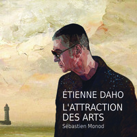 Étienne Daho - L’attraction des arts