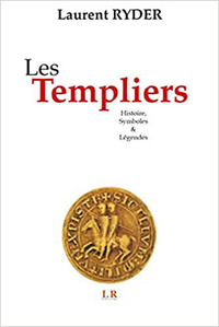 LES TEMPLIERS : HISTOIRE, SYMBOLES & LEGENDES