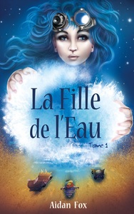 LA FILLE DE L'EAU - TOME 1