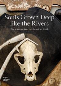 SOULS GROWN DEEP LIKE THE RIVERS : BLACK ARTISTS FROM THE AMERICAN SOUTH /ANGLAIS