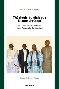 THEOLOGIE DU DIALOGUE ISLAMO-CHRETIEN - ROLE DES INTERLOCUTEURS DANS L'EXEMPLE DU SENEGAL