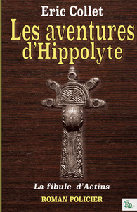 Les aventures d'Hippolyte  - La fibule  d'Aetius