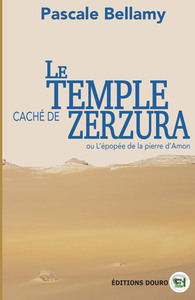 LE TEMPLE CACHE DE ZERZURA - OU L'EPOPEE DE LA PIERRE D'AMON