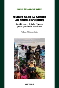 FEMMES DANS LA GUERRE AU NORD-KIVU (RDC) - RESILIENCE ET FOI CHRETIENNE "  POUR QUE LA VIE CONTINUE"