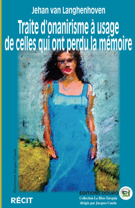 TRAITE D'ONANIRISME A USAGE DE CELLES QUI ONT PERDU LA MEMOIRE