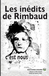 LES INEDITS DE RIMBAUD, C'EST NOUS
