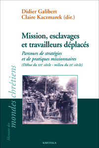 MISSION, ESCLAVAGE ET TRAVAILLEURS DEPLACES