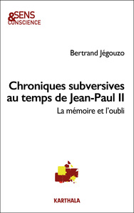 CHRONIQUES SUBVERSIVES AU TEMPS DE JEAN-PAUL II