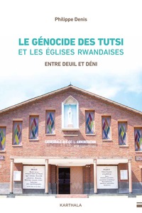 Le génocide des Tutsi et les Églises rwandaises