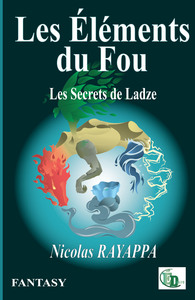 LES ELEMENTS DU FOU - LES SECRETS DE LADZE