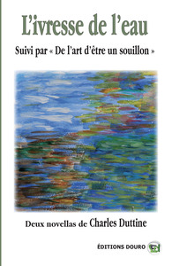 L'IVRESSE DE L'EAU - DE L'ART D'ETRE UN SOUILLON
