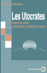 LES UTOCRATES - QUAND LES VIEUX ANARCHISTES S'HABILLENT EN BLANC
