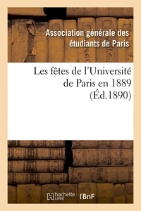 LES FETES DE L'UNIVERSITE DE PARIS EN 1889 (ED.1890)