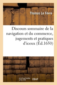 Discours sommaire de la navigation et du commerce, jugements et pratiques d'iceux, (Éd.1650)