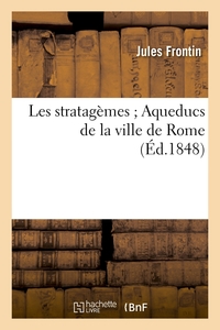 LES STRATAGEMES AQUEDUCS DE LA VILLE DE ROME (ED.1848)