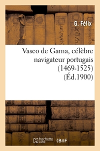VASCO DE GAMA, CELEBRE NAVIGATEUR PORTUGAIS (1469-1525) (ED.1900)