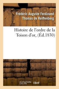 HISTOIRE DE L'ORDRE DE LA TOISON D'OR, (ED.1830)