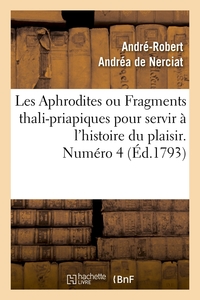 LES APHRODITES OU FRAGMENTS THALI-PRIAPIQUES POUR SERVIR A L'HISTOIRE DU PLAISIR. NUMERO 4 (ED.1793)