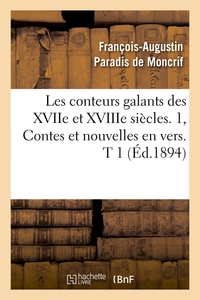 Les conteurs galants des XVIIe et XVIIIe siècles. 1, Contes et nouvelles en vers. T 1 (Éd.1894)