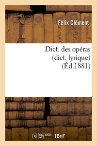 DICT. DES OPERAS (DICT. LYRIQUE) (ED.1881)