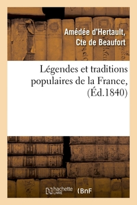 LEGENDES ET TRADITIONS POPULAIRES DE LA FRANCE, (ED.1840)