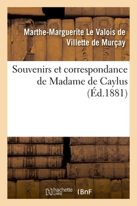 SOUVENIRS ET CORRESPONDANCE DE MADAME DE CAYLUS (ED.1881)