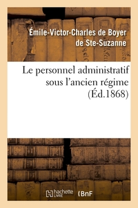 LE PERSONNEL ADMINISTRATIF SOUS L'ANCIEN REGIME (ED.1868)