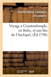 VOYAGE A CONSTANTINOPLE, EN ITALIE, ET AUX ILES DE L'ARCHIPEL, (ED.1798)