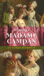 MEMOIRES DE MADAME CAMPAN, PREMIERE FEMME DE CHAMBRE DE MARIE-ANTOINETTE