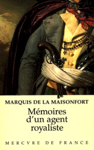 MEMOIRES D'UN AGENT ROYALISTE SOUS LA REVOLUTION, L'EMPIRE ET LA RESTAURATION - (1763-1827)