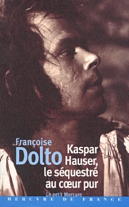 KASPAR HAUSER, LE SEQUESTRE AU COEUR PUR