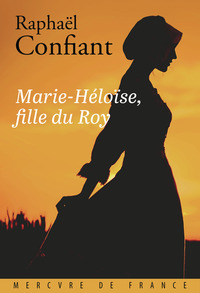 Marie-Héloïse, fille du Roy aux îles françaises d'Amérique