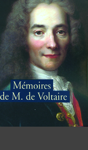 MEMOIRES POUR SERVIR A LA VIE DE MONSIEUR DE VOLTAIRE ECRITS PAR LUI-MEME / LETTRES A FREDERIC II