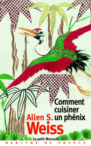 COMMENT CUISINER UN PHENIX - ESSAI SUR L'IMAGINAIRE GASTRONOMIQUE