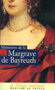 Mémoires de Frédérique Sophie Wilhelmine, margrave de Bayreuth, soeur de Frédéric le Grand