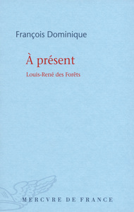 A PRESENT - LOUIS-RENE DES FORETS